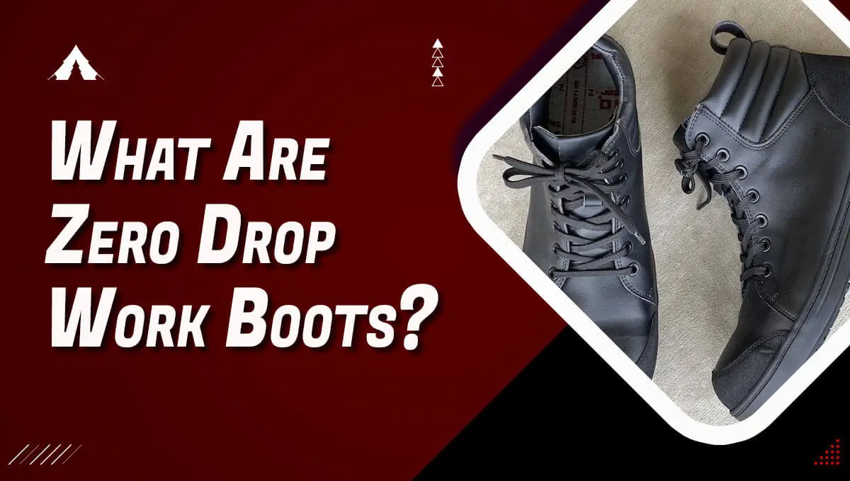 What Are Zero Drop Work Boots?