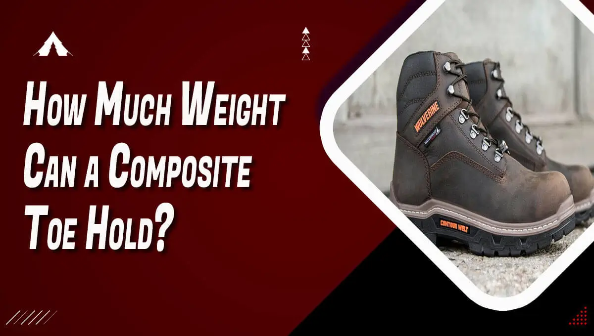 How Much Weight Can a Composite Toe Hold?