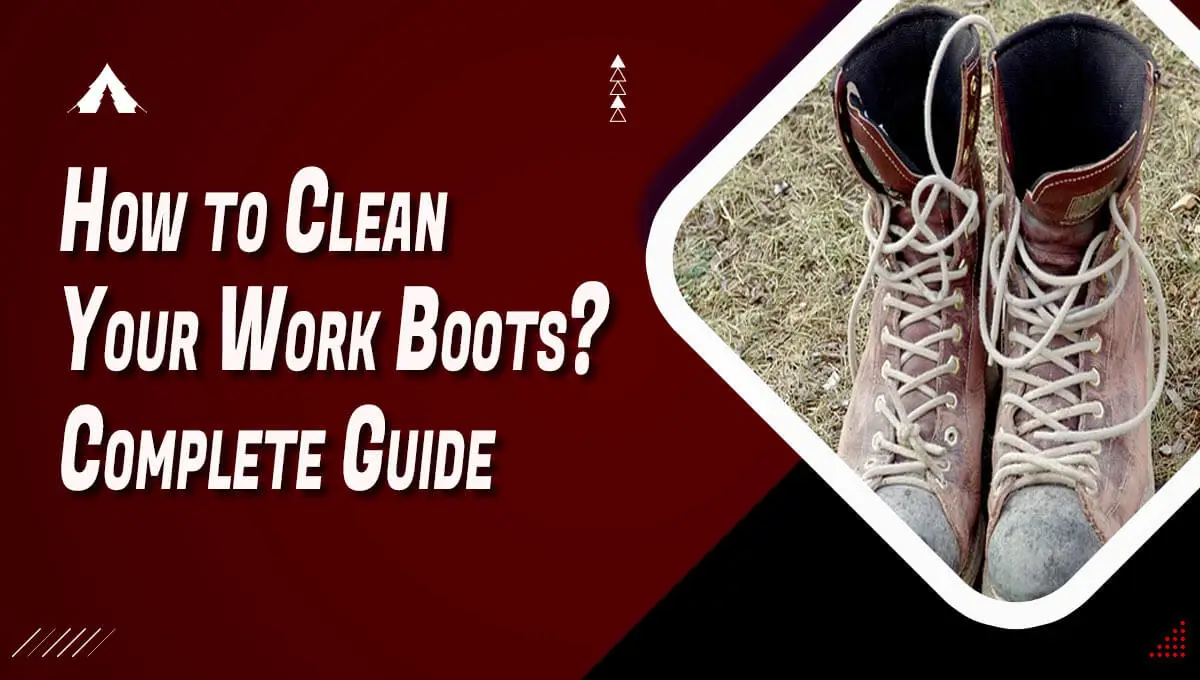 How to Clean Your Work Boots?