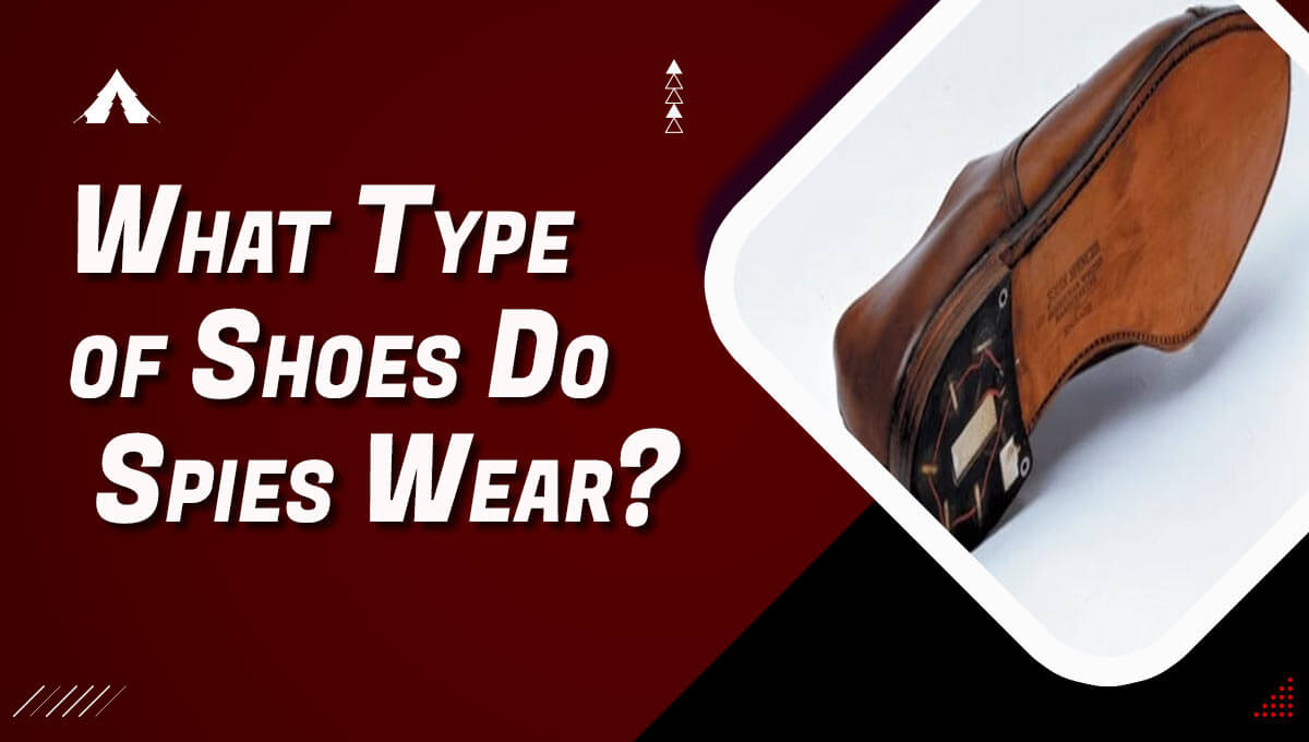 What Type of Shoes Do Spies Wear