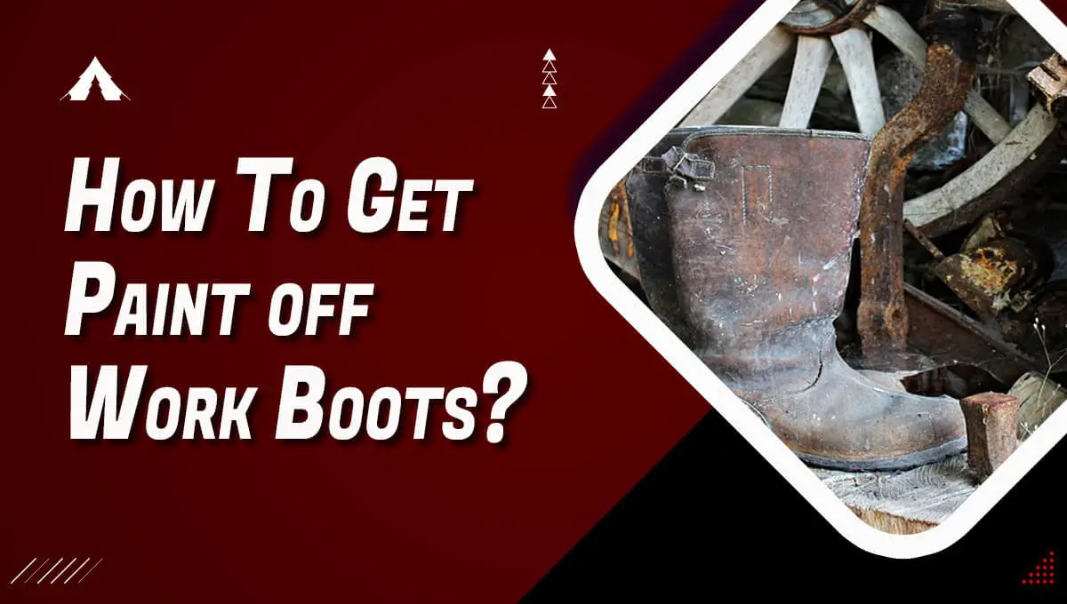 How To Get Paint off Work Boots?