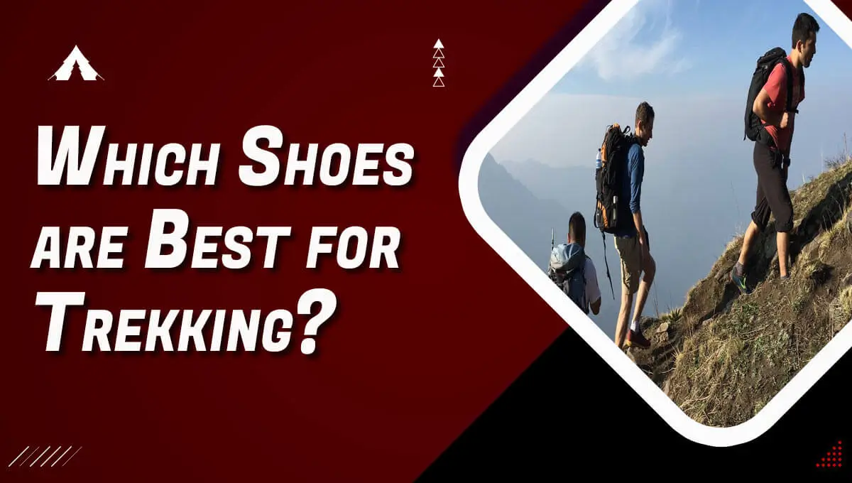 Which Shoes are Best for Trekking?