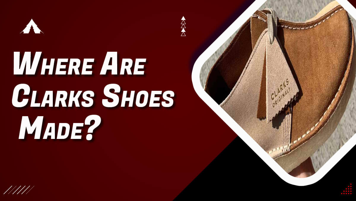Where Are Clarks Shoes Made