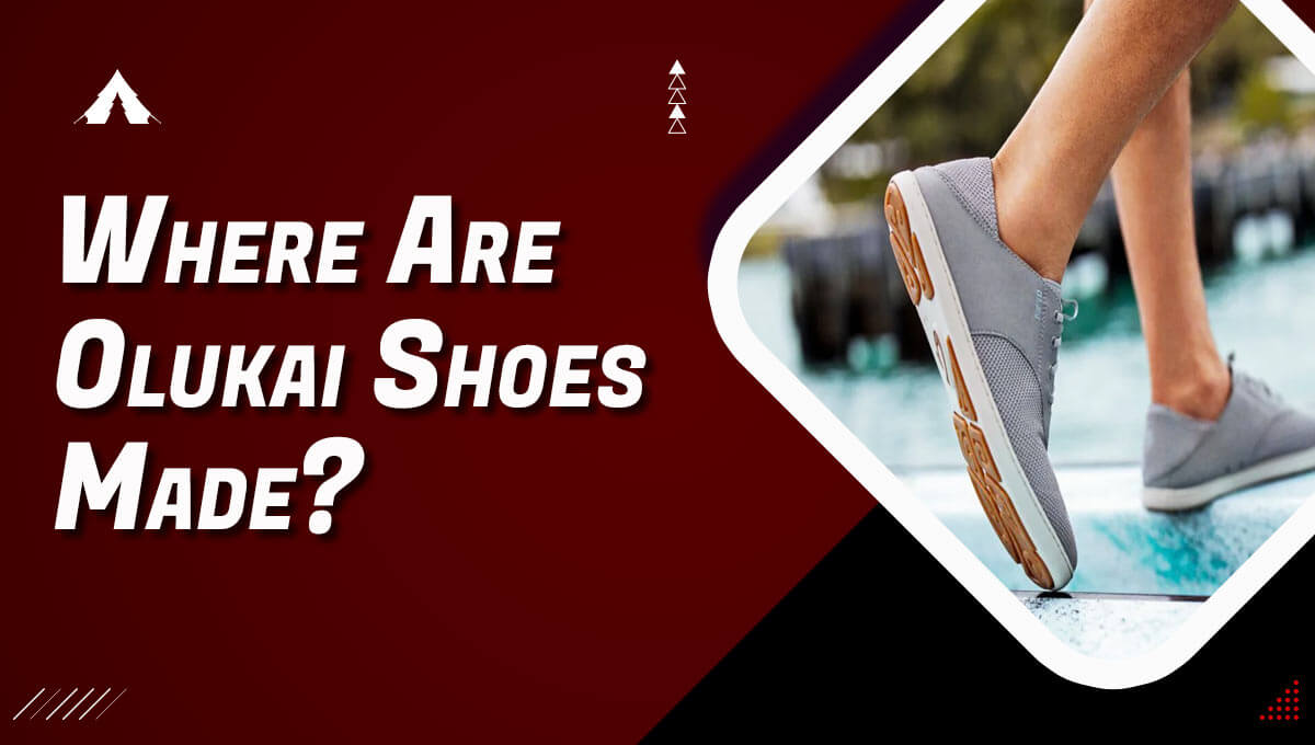 Where Are Olukai Shoes Made