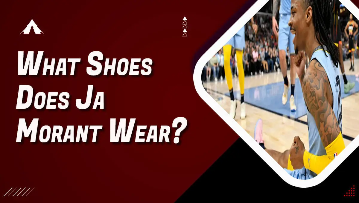 What Shoes Does Ja Morant Wear?
