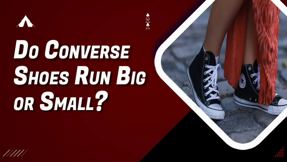 Do Converse Shoes Run Big or Small?