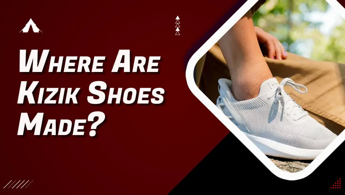 Where Are Kizik Shoes Made?